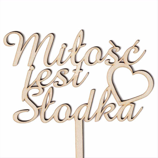 Obrazek TOPPER DREWNIANY - MIŁOŚĆ JEST SŁODKA DREW-12 HOKUS
